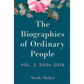 The Biographies of Ordinary People: Volume 2: 2004-2016