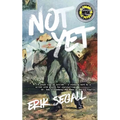 Not Yet