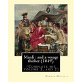 Mardi: and a voyage thither (1849). By: Herman Melville, dedicated By: Allan Melville (Complete set volume 1, and 2): Mardi,