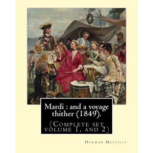 Mardi: and a voyage thither (1849). By: Herman Melville, dedicated By: Allan Melville (Complete set volume 1, and 2): Mardi,