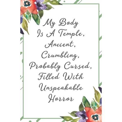 My body is a temple, ancient, crumbling, probably cursed, filled with unspeakable horror: Funny Sarcastic Office Gag Gifts For Coworkers Birthday, Chr