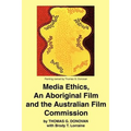 Media Ethics, An Aboriginal Film and the Australian Film Commission