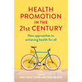 Health Promotion in the 21st Century: New Approaches to Achieving Health for All