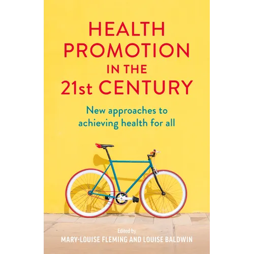 Health Promotion in the 21st Century: New Approaches to Achieving Health for All