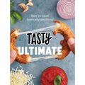 Tasty Ultimate: How to Cook Basically Anything (an Official Tasty Cookbook)
