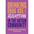 Drinking, Drug Use, and Addiction in the Autism Community