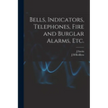 Bells, Indicators, Telephones, Fire and Burglar Alarms, etc.
