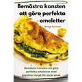 Bemästra konsten att göra perfekta omeletter