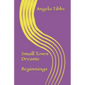Small Town Dreams; Beginnings