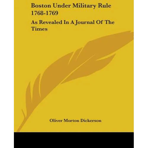 Boston Under Military Rule 1768-1769: As Revealed In A Journal Of The Times - Paperback