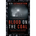 Blood on the Coal: The True Story of the Great Springhill Mine Disaster