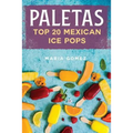 Paletas: Top 20 Mexican Ice Pops