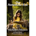 Michelle's Mission: The Homestead Kids
