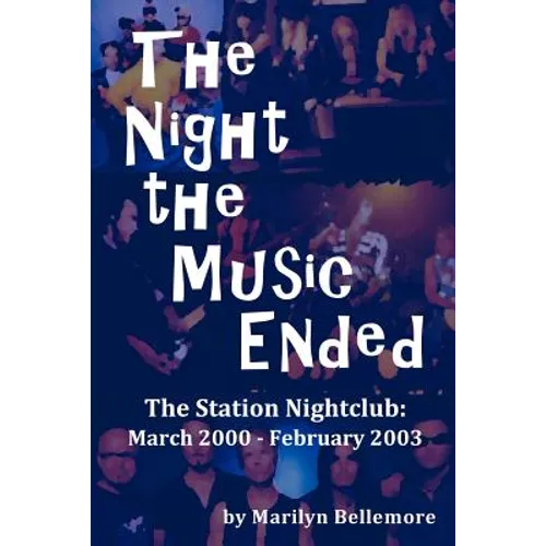 The Night the Music Ended: The Station Nightclub: March 2000 - February 2003