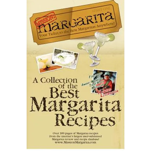 Mission: Margarita: A Collection of the Best Margarita Recipes
