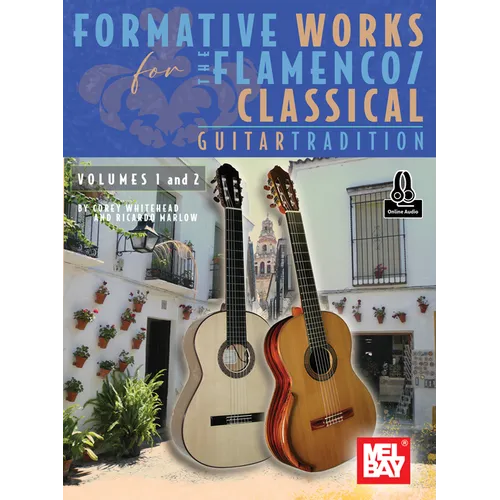 Formative Works for the Flamenco/Classical Guitar Tradition, Volumes 1 and 2