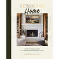 Reimagine Home: Devotions, Recipes, and Tips for Loving Your Home Through Every Season