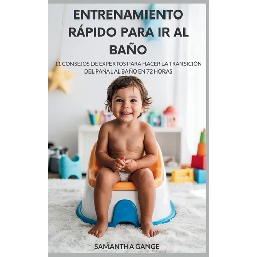 Entrenamiento Rápido Para Ir Al Baño: 11 Consejos De Expertos Para Pasar De Los Pañales Al Baño En 72 Horas