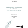Les fonctions du consentement des administrés en droit administratif français