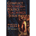 Conflict, Holiness, and Politics in the Teachings of Jesus