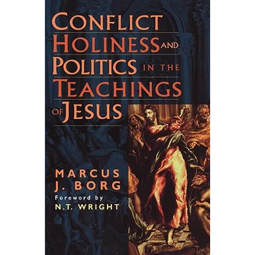Conflict, Holiness, and Politics in the Teachings of Jesus