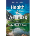 Health & Wellness for Body, Mind, & Spirit: Called to Comfort and Care