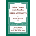 Union County, South Carolina, Deed Abstracts Volume III: Deed Books L-P, 1811-1820 [1770-1820]