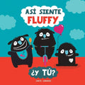 Así siente Fluffy ¿Y tú?: Un libro sobre emociones y sentimientos para niños. Educar las emociones. Inteligencia emocional para niños