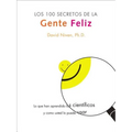 Los 100 Secretos de la Gente Feliz: Lo Que Los Cientificos Han Descubierto Y Como Puede Aplicarlo a Su Vida