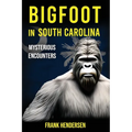 Bigfoot in South Carolina: Mysterious Encounters