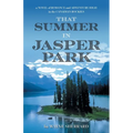 That Summer in Jasper Park: A Novel of Romance and Adventure High in the Canadian Rockies