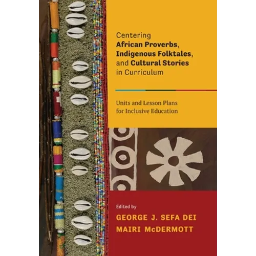 Centering African Proverbs, Indigenous Folktales, and Cultural Stories in Curriculum: Units and Lesson Plans for Inclusive Education