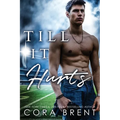 Till It Hurts (Brother's Best Friend Romance)