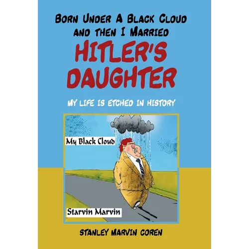 Born Under a Black Cloud and Then I Married Hitler's Daughter: My Life Is Etched in History