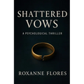 Shattered Vows: A Psychological Thriller