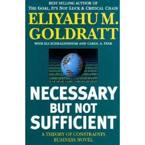 Necessary But Not Sufficient: A Theory of Constraints Business Novel