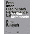 Marina Abramovic Free Interdisciplinary Performance Lab: Pina Bausch Professorship 2022-23