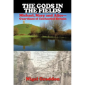 The Gods in the Fields: Michael, Mary and Alice: Guardians of Enchanted Britain