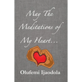 May The Meditations of My Heart...