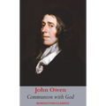 Communion with God: Of Communion with God the Father, Son, and Holy Ghost Each Person Distinctly, in Love, Grace, and Consolation; or, the Saints' Fel