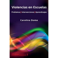 Violencias en Escuelas: Problemas Intervenciones Aprendizajes