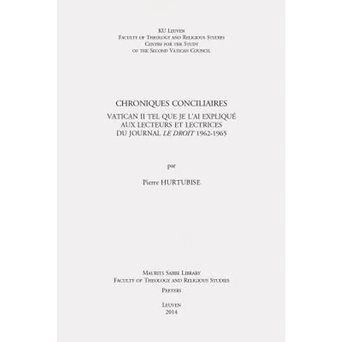 Chroniques Conciliaires: Vatican II Tel Que Je l'Ai Explique Aux Lecteurs Et Lectrices Du Journal Le Droit 1962-1965