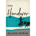 The Handover: How Bigwigs and Bureaucrats Transferred Canada's Best Publisher and the Best Part of Our Literary Heritage to a Foreign Multinational