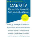 OAE 019 Elementary Education - Test Taking Strategies: OAE 019 Exam - Free Online Tutoring - New 2020 Edition - The latest strategies to pass your exa