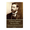 H. Rider Haggard - She And Allan: "Passion is like the lightning, it is beautiful, and it links the earth to heaven, but alas it blinds!"