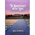To Nantucket With Love: An Epic Love Story