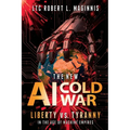 The New AI Cold War: Liberty vs. Tyranny in the Age of Machine Empires