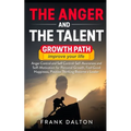 The anger and the talent: anger control and self control: self-awareness and self-motivation for personal growth, feel good happiness, positive