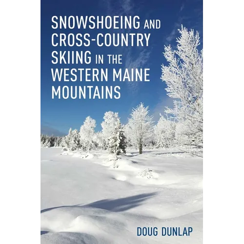 Snowshoeing and Cross-Country Skiing in the Western Maine Mountains
