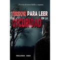 Terror Para Leer En La Oscuridad: Historias de Terror, Thriller y Suspense